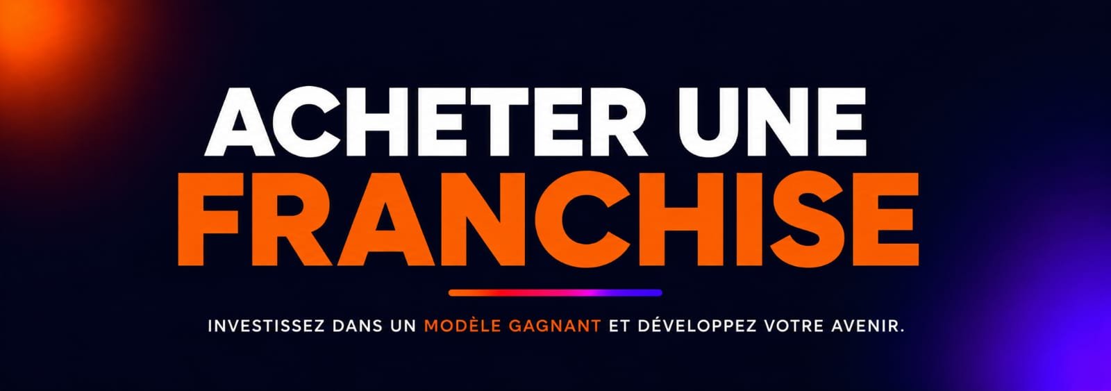 Acheter une franchise — Découvrez les enseignes disponibles, comparez les opportunités et faites-vous accompagner.