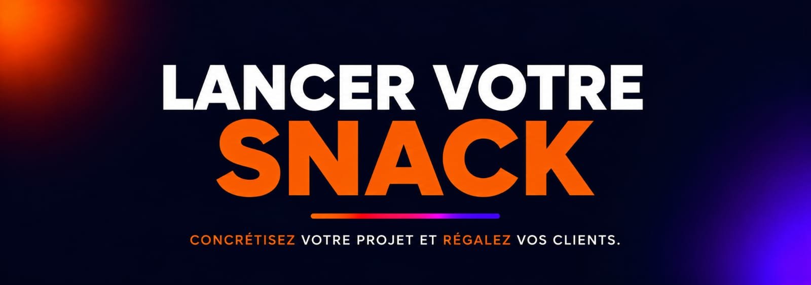 Lancer votre snack — l'accompagnement pour ouvrir votre établissement de snacking.